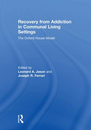 Cover of the book Recovery from Addiction in Communal Living Settings by Marie-Claire Cordonier Segger