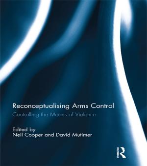 Cover of the book Reconceptualising Arms Control by Daphne Halkias, Paul Thurman, Sylva Caracatsanis, Nicholas Harkiolakis