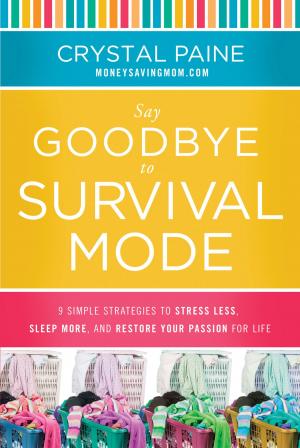 Cover of the book Say Goodbye to Survival Mode by John Eldredge
