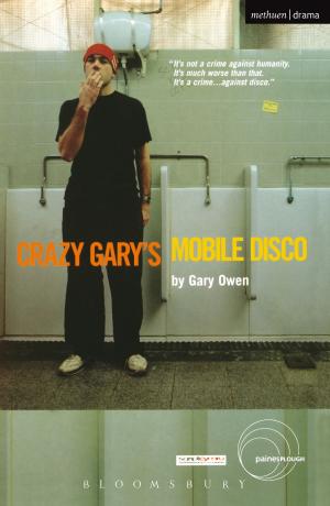 Cover of the book Crazy Gary's Mobile Disco by Snoo Wilson, Simon Armitage, Jackie Kay, Bryony Lavery, Frantic assembly, Davey Anderson, Katori Hall, Mr Patrick Marber, Mr Mark Ravenhill, Mr James Graham, Mr Carl Grose, Ms Stacey Gregg, Ms Lucinda Coxon