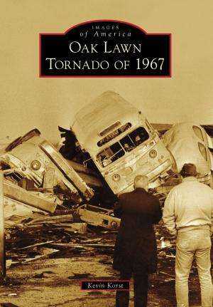 Cover of the book Oak Lawn Tornado of 1967 by Marcelle R. Wilson, Richard Fetzer