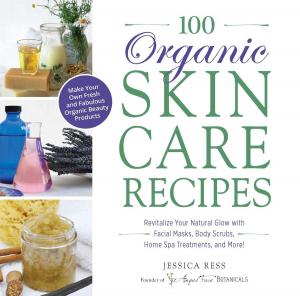Cover of the book 100 Organic Skincare Recipes by Gretchen Scalpi