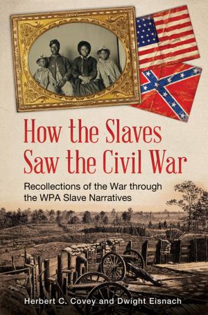 Book cover of How the Slaves Saw the Civil War: Recollections of the War through the WPA Slave Narratives