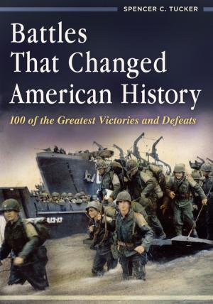 Cover of the book Battles That Changed American History: 100 of the Greatest Victories and Defeats by 