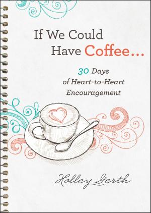 Cover of the book If We Could Have Coffee... (Ebook Shorts) by Leslie Gould, Jan Drexler, Kate Lloyd