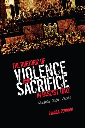Book cover of The Rhetoric of Violence and Sacrifice in Fascist Italy
