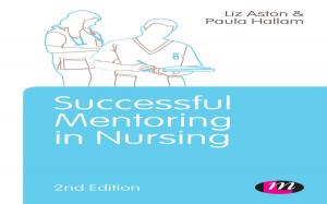Cover of the book Successful Mentoring in Nursing by Carolyn J. Downey, Dr. William K. Poston, Dr. Fenwick W. English, Betty E. Steffy-English