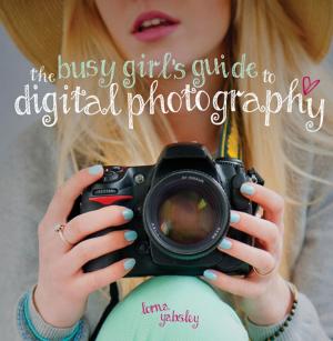 Book cover of The Busy Girl's Guide to Digital Photography