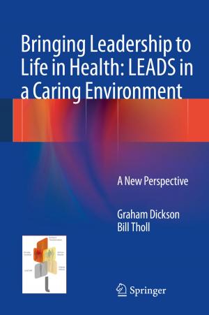 Cover of the book Bringing Leadership to Life in Health: LEADS in a Caring Environment by Simmy Grewal
