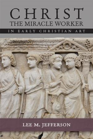 Cover of the book Christ Miracle Worker in Early Christian Art by John J. Pilch