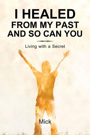 Cover of the book I Healed from My Past and so Can You by Brandon A. Mudd
