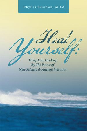 Cover of the book Heal Yourself: Drug-Free Healing by the Power of New Science & Ancient Wisdom by Olivia Sunshine
