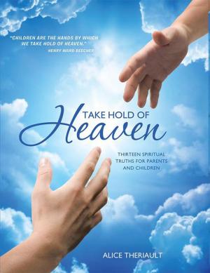 Cover of the book Take Hold of Heaven by Frank Scott, Nisa Montie