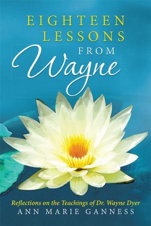 Cover of the book Eighteen Lessons from Wayne by Shad Helmstetter Ph.D.