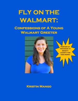 Cover of the book Fly On the Walmart: Confessions of a Young Walmart Greeter by Garrett Pierson