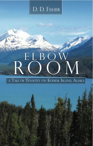 Cover of the book Elbow Room: A Tale of Tenacity on Kodiak Island, Alaska by Jerry Norton