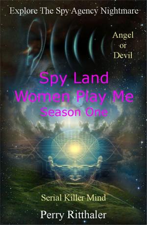 Cover of the book Spy Land Women Play Me by Anna Parille