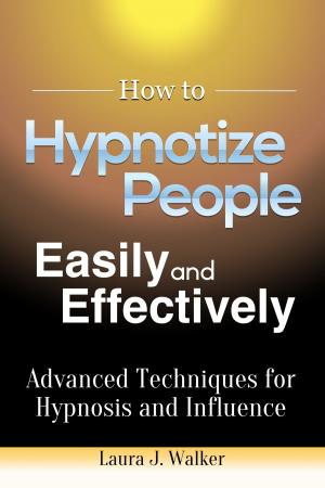 Cover of the book How to Hypnotize People Easily and Effectively: Advanced Techniques for Hypnosis and Influence by A. Hubbard