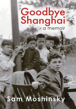 Book cover of Goodbye Shanghai - A Memoir