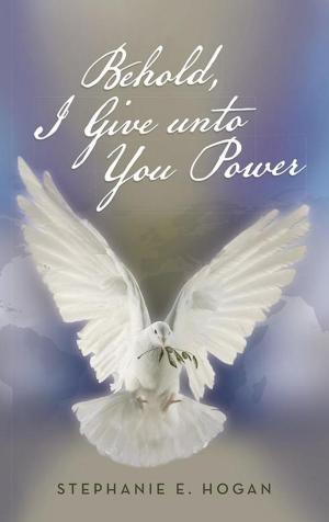 Cover of the book Behold, I Give Unto You Power by Wayne Littrell