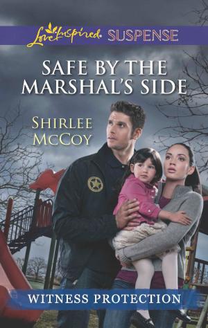 Cover of the book Safe by the Marshal's Side by Sue MacKay, Abigail Gordon, Leah Martyn