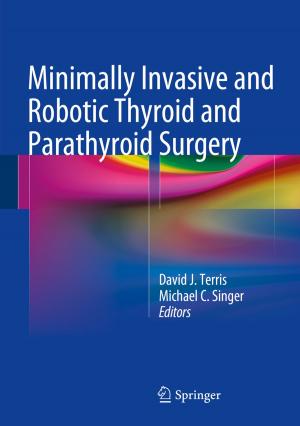 Cover of the book Minimally Invasive and Robotic Thyroid and Parathyroid Surgery by J.W. Pennebaker