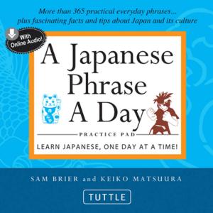 Cover of the book Japanese Phrase A Day Practice Pad by Michael G. LaFosse, Richard L. Alexander