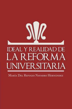 Cover of the book Ideal Y Realidad De La Reforma Universitaria by Manuel Rodríguez Espejo