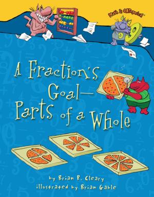 Cover of the book A Fraction's Goal — Parts of a Whole by Patrick Jones