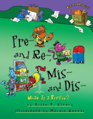 Cover of the book Pre- and Re-, Mis- and Dis- by Brian P. Cleary