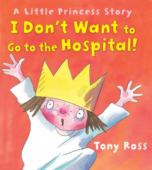 Cover of the book I Don't Want to Go to the Hospital! by Michael Foreman