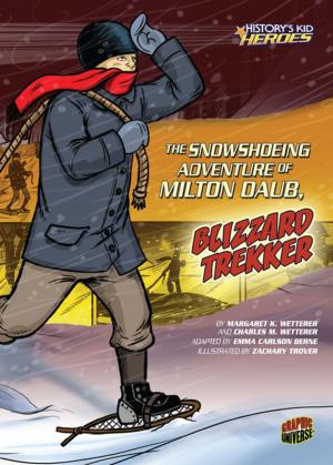 Cover of the book The Snowshoeing Adventure of Milton Daub, Blizzard Trekker by Shannon Knudsen