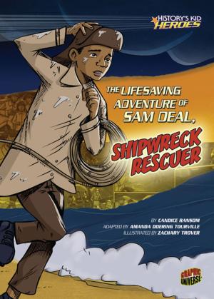 Cover of the book The Lifesaving Adventure of Sam Deal, Shipwreck Rescuer by Laura Gehl