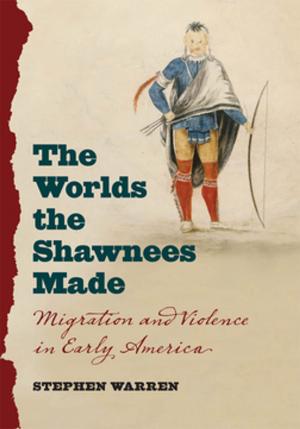 Cover of the book The Worlds the Shawnees Made by Janet Koplos, Bruce Metcalf