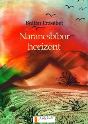 Cover of the book Narancsbíbor horizont by Brátán Erzsébet