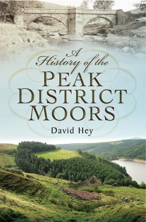 Cover of the book A History of the Peak District Moors by Alan Brooks