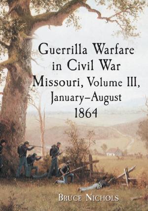 Book cover of Guerrilla Warfare in Civil War Missouri, Volume III, January-August 1864