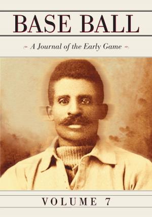 Cover of the book Base Ball: A Journal of the Early Game, Vol. 7 by Paul B. Downing