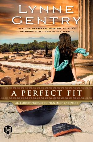 Cover of the book A Perfect Fit: An eShort Prequel to Healer of Carthage by Jill Rigby