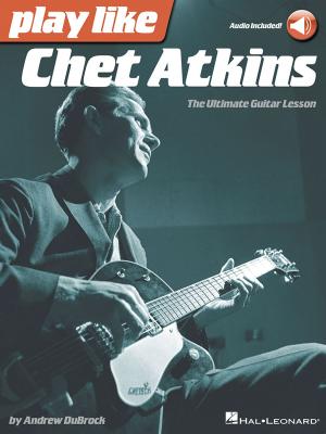 Cover of the book Play like Chet Atkins by Fred Kern, Barbara Kreader, Phillip Keveren, Mona Rejino, Karen Harrington