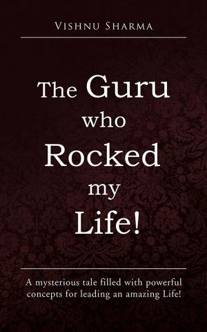 Cover of the book The Guru Who Rocked My Life! by Anupama Rajesh