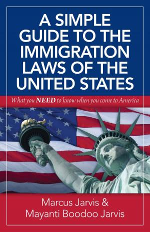 Cover of the book A Simple Guide to the Immigration Laws of the United States by Kevin  Christie, Larry  Masarsky, Daniel  Assion, Alex Wasserman, Geoff Rudy