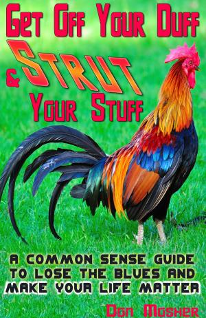 Cover of the book Get Off Your Duff & Strut Your Stuff by J.H. Friele