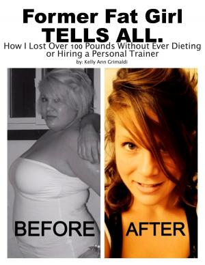 Cover of the book Former Fat Girl Tells All. by Anonymous