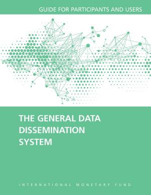 Cover of the book The General Data Dissemination System: Guide for Participants and Users by International Monetary Fund. Middle East and Central Asia Dept.