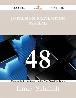 Cover of the book Intrusion-Prevention systems 48 Success Secrets - 48 Most Asked Questions On Intrusion-Prevention systems - What You Need To Know by Alaina Osborne