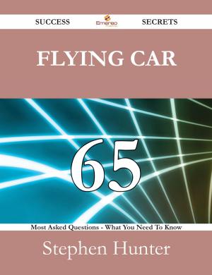 Cover of the book Flying car 65 Success Secrets - 65 Most Asked Questions On Flying car - What You Need To Know by Felton Lovet