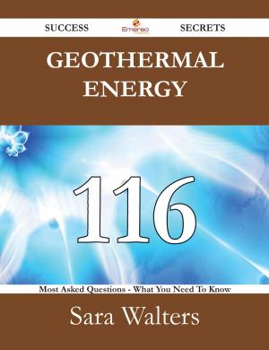 Cover of the book Geothermal energy 116 Success Secrets - 116 Most Asked Questions On Geothermal energy - What You Need To Know by Unknown