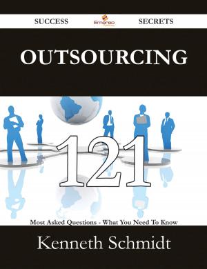 Cover of the book Outsourcing 121 Success Secrets - 121 Most Asked Questions On Outsourcing - What You Need To Know by Gerard Blokdijk