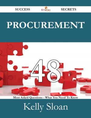 Cover of the book Procurement 48 Success Secrets - 48 Most Asked Questions On Procurement - What You Need To Know by Bryce Robb